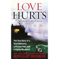 Love Hurts: The True Story of a Teen Romance, a Vicious Plot, and a Family Murdered