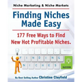 Niche Marketing Ideas & Niche Markets. Finding Niches Made Easy. 177 Free Ways to Find Hot New Profitable Niches