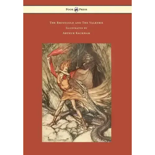 The Rhinegold and The Valkyrie - The Ring of the Niblung - Volume I - Illustrated by Arthur Rackham