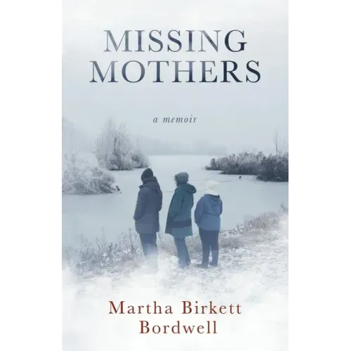 Missing Mothers: A Memoir