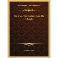 The Jews, the Gentiles and the Church