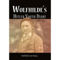 Wolfhilde's Hitler Youth Diary 1939-1946
