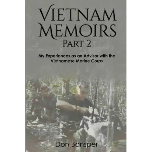 Vietnam Memoirs: Part 2: My Experiences as a Marine Advisor