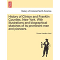 History of Clinton and Franklin Counties, New York. With illustrations and biographical sketches of its prominent men and pioneers.