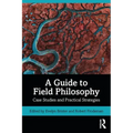A Guide to Field Philosophy: Case Studies and Practical Strategies