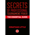 Secrets of Professional Tournament Poker: The Essential Guide