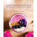 Cocina Holistica: Plant-Powered Recipes Inspired by Guatemalan Superfoods