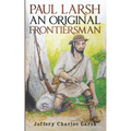 Paul Larsh An Original Frontiersman