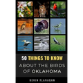 50 Things to Know About Birds in Oklahoma: Birding in the Oklahoma