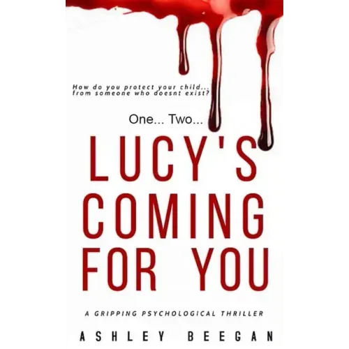 Lucy's Coming for you...: A chilling psychological thriller and a must-read debut for 2021