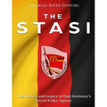 The Stasi: The History and Legacy of East Germany's Secret Police Agency