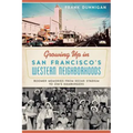 Growing Up in San Francisco's Western Neighborhoods: Boomer Memories from Kezar Stadium to Zim's Hamburgers