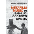 Metafilm Music in Jean-Luc Godard's Cinema