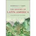 The History of Latin America: Collision of Cultures