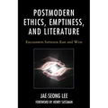 Postmodern Ethics, Emptiness, and Literature: Encounters between East and West