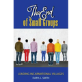 The End of Small Groups: Leading Incarnational Villages