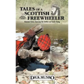 Tales of a Scottish Freewheeler: Historical Fiction Featuring the Scottish and Gaelic Dialog