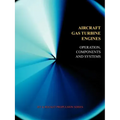 Aircraft Gas Turbine Engines - Operation, Components & Systems (Jet Propulsion)