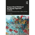 Sensory-Based Relational Art Therapy Approach (S-BRATA): Supporting Psycho-Emotional Needs in Children with Autism