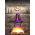 Not My Autobiography But My Testimony