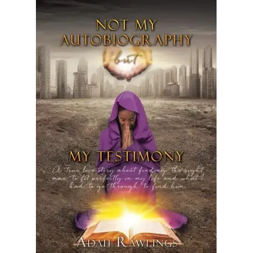 Not My Autobiography But My Testimony