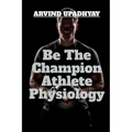 Be The Champion Athlete Physiology