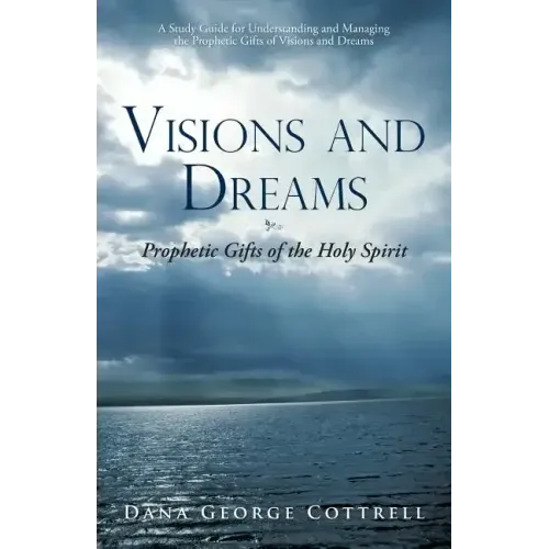 Visions and Dreams: Prophetic Gifts of the Holy Spirit
