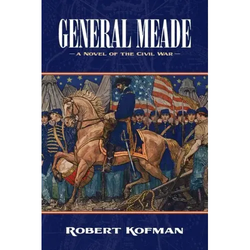 General Meade: A Novel of the Civil War