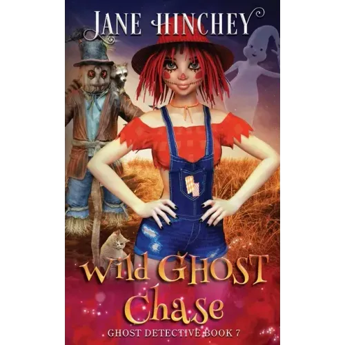 Wild Ghost Chase: A Ghost Detective Paranormal Cozy Mystery #7