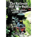 The Railroad that Love Built: The Yosemite Mountain Sugar Pine Railroad