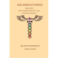 The Sepent Power: Being The SHAT-CHAKRA-NIRUPANA and PADUKA-PANCHAKA