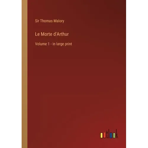 Le Morte d'Arthur: Volume 1 - in large print