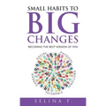 Small Habits to Big Changes: Becoming the Best Version of YOU