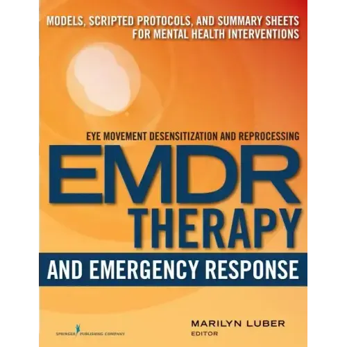 Emdr and Emergency Response: Models, Scripted Protocols, and Summary Sheets for Mental Health Interventions