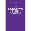 The Unknown in the Gospels