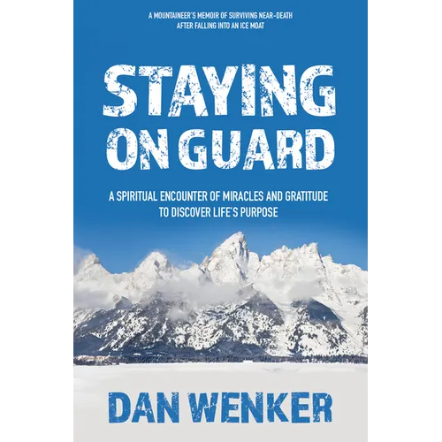 Staying on Guard: A Spiritual Encounter of Miracles and Gratitude to Discover Life's Purpose