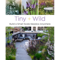 Tiny and Wild: Build a Small-Scale Meadow Anywhere
