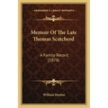 Memoir Of The Late Thomas Scatcherd: A Family Record (1878)