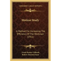 Motion Study: A Method for Increasing the Efficiency of the Workman (1911)
