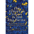 The European Union in the Asia-Pacific: Rethinking Europe's Strategies and Policies