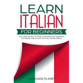 Learn Italian for Beginners: Fast and fun way to study language with grammar, dictionary and Italian tips. Ciao, Grazie, Prego.