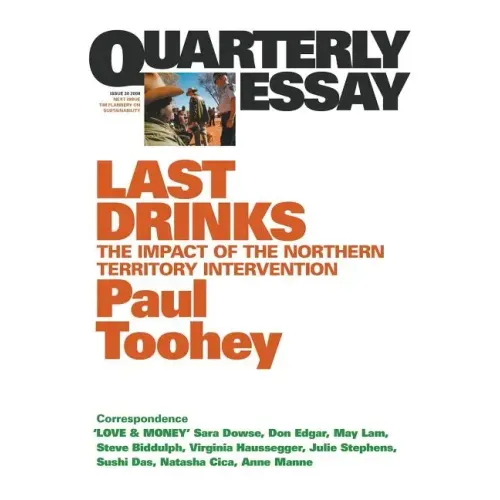 Last Drinks: The Impact of the Northern Territory Intervention: Quarterly Essay 30