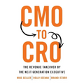 CMO to CRO: The Revenue Takeover by the Next Generation Executive