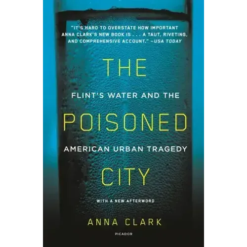 The Poisoned City: Flint's Water and the American Urban Tragedy