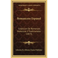 Romancero Espanol: Coleccion De Romances Historicos Y Tradicionales (1873)