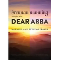 Dear Abba: Morning and Evening Prayer
