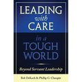 Leading with Care in a Tough World: Beyond Servant Leadership