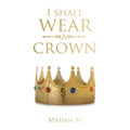 I Shall Wear a Crown