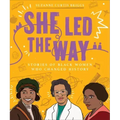 She Led the Way: Stories of Black Women Who Changed History