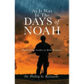 As It Was In The Days of Noah: Foundational Studies in Bible Prophecy